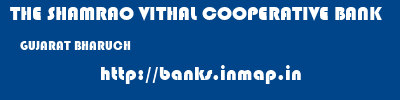 THE SHAMRAO VITHAL COOPERATIVE BANK  GUJARAT BHARUCH    banks information 